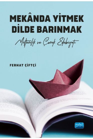 MEKÂNDA YİTMEK DİLDE BARINMAK - Mültecilik ve Çocuk Edebiyatı -