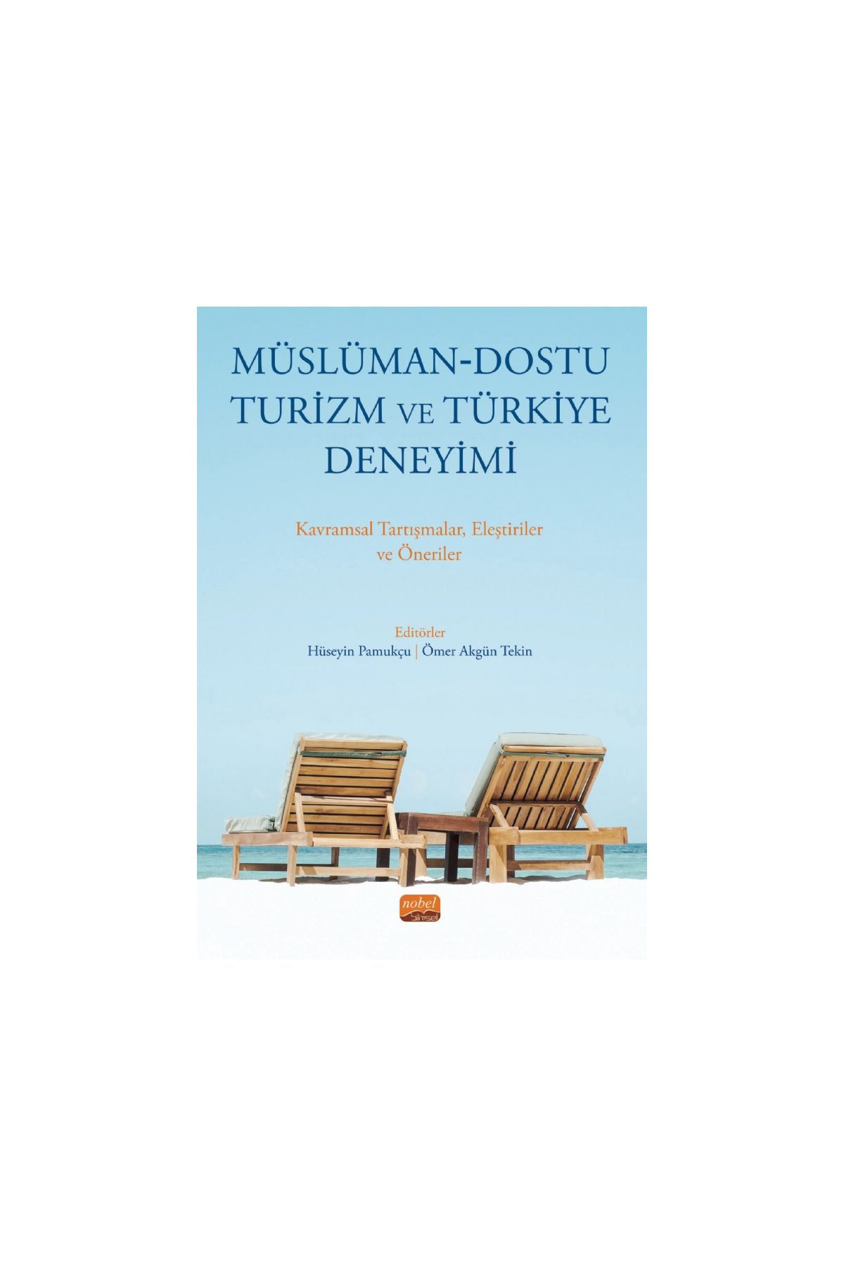 MÜSLÜMAN-DOSTU TURİZM VE TÜRKİYE DENEYİMİ - Kavramsal Tartışmalar Eleştiriler ve Öneriler