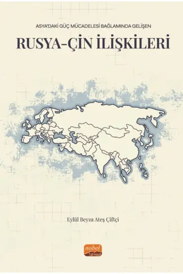 Asya’daki Güç Mücadelesi Bağlamında Gelişen RUSYA-ÇİN İLİŞKİLERİ