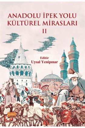 Anadolu İpek Yolu Kültürel Mirasları -II-