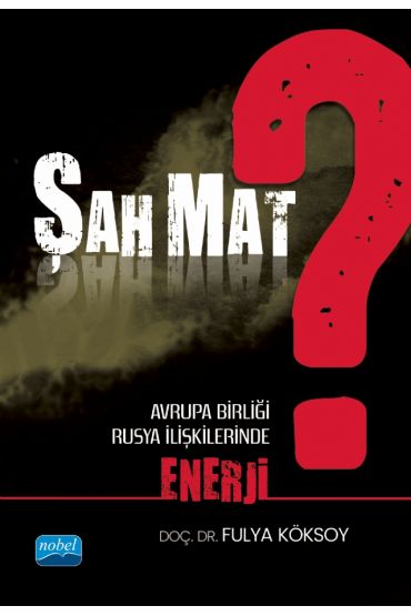 Şah Mat? Avrupa Birliği - Rusya İlişkilerinde Enerji