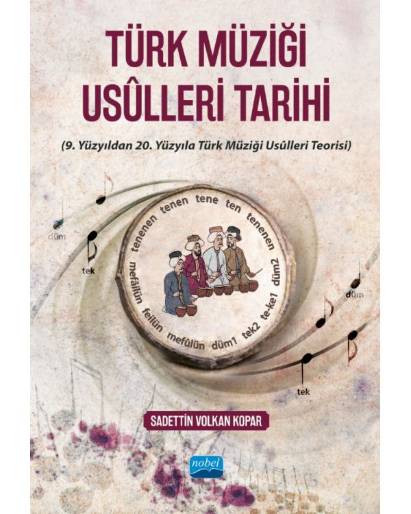TÜRK MÜZİĞİ USÛLLERİ TARİHİ (9. Yüzyıldan 20. Yüzyıla Türk Müziği Usûlleri Teorisi)