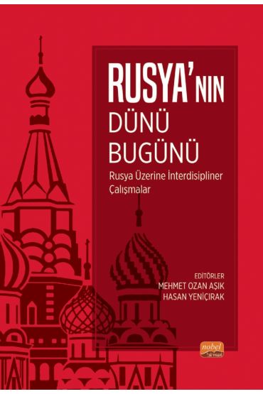 RUSYA’NIN DÜNÜ, BUGÜNÜ  -Rusya Üzerine İnterdisipliner Çalışmalar