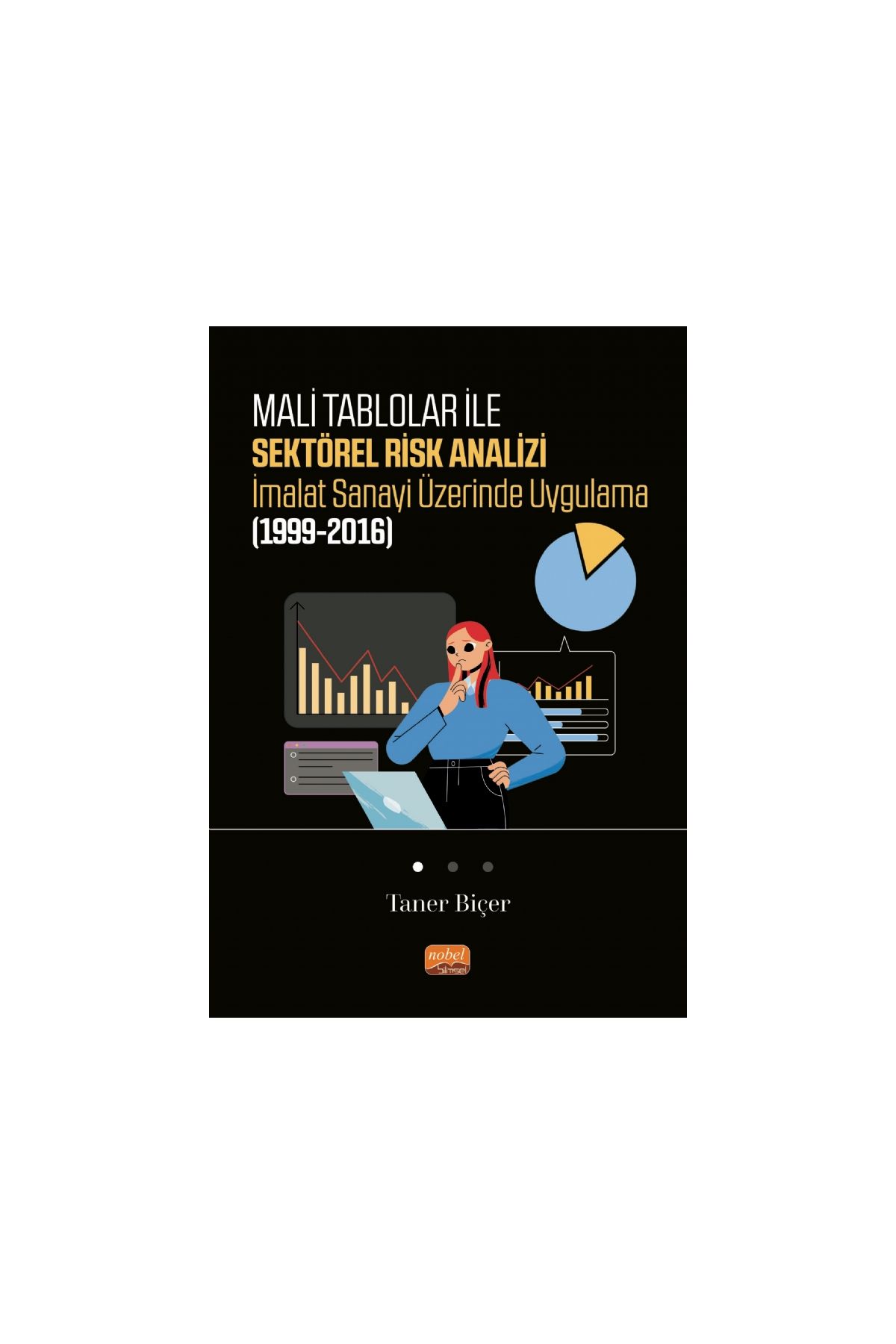 Mali Tablolar ile Sektörel Risk Analizi İmalat Sanayi Üzerinde Uygulama (1999-2016)