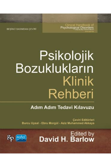 PSİKOLOJİK BOZUKLUKLARIN KLİNİK REHBERİ - Adım Adım Tedavi Kılavuzu / CLINICAL HANDBOOK OF PSYCHOLOGICAL DISORDERS - A S