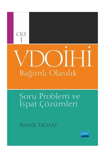 VDOİHİ Bağımlı Olasılık Soru Problem ve İspat Çözümleri - Cilt 1