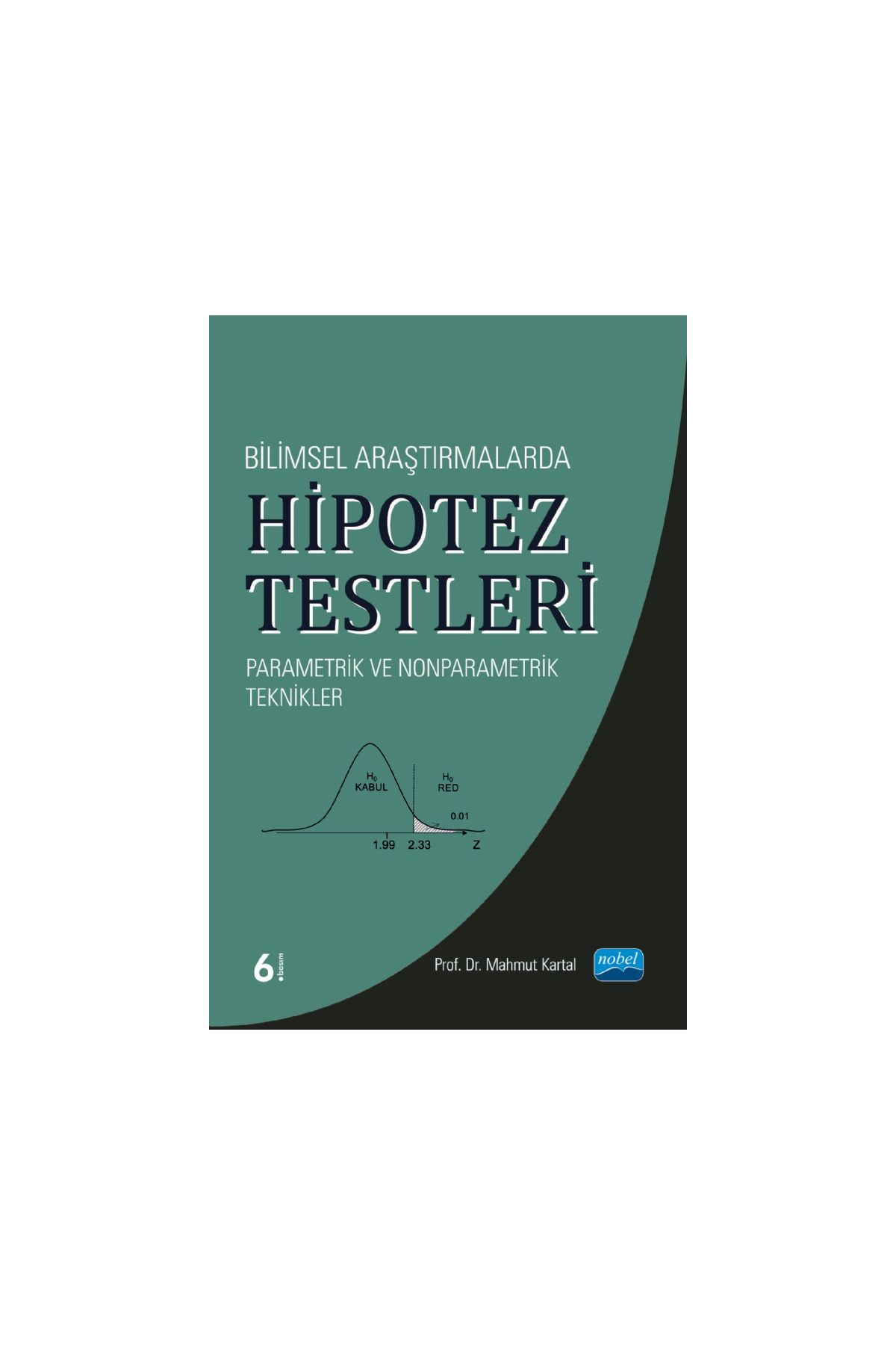 Bilimsel Araştırmalarda HİPOTEZ TESTLERİ - Parametrik ve Nonparametrik Teknikler