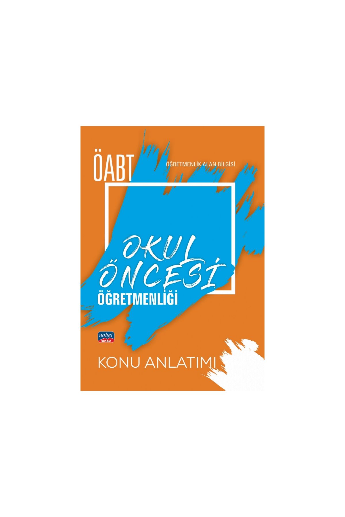 ÖABT Okul Öncesi Öğretmenliği - Öğretmenlik Alan Bilgisi - Konu Anlatımı