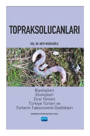 TOPRAKSOLUCANLARI - Biyolojileri, Ekolojileri, Zirai Yönleri, Türkiye Türleri ve Türlerin Taksonomik Özellikleri