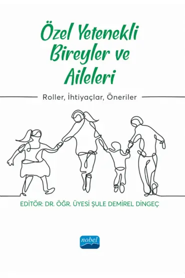 ÖZEL YETENEKLİ BİREYLER VE AİLELERİ - Roller, İhtiyaçlar, Öneriler