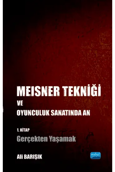 Meisner Tekniği ve Oyunculuk Sanatında An - 1. Kitap: Gerçekten Yaşamak