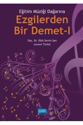 Eğitim Müziği Dağarına EZGİLERDEN BİR DEMET - I