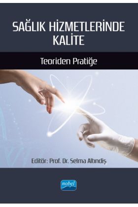 SAĞLIK HİZMETLERİNDE KALİTE - Teoriden Pratiğe