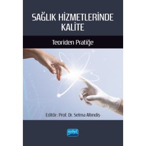 SAĞLIK HİZMETLERİNDE KALİTE - Teoriden Pratiğe