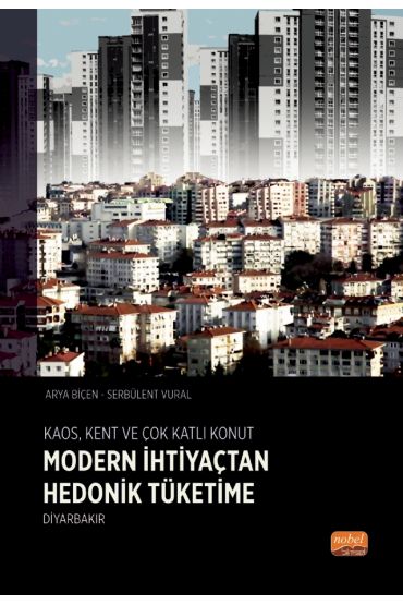 KAOS, KENT VE ÇOK KATLI KONUT: Modern İhtiyaçtan Hedonik Tüketime Diyarbakır