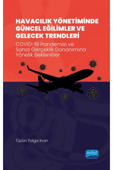 HAVACILIK YÖNETİMİNDE GÜNCEL EĞİLİMLER VE GELECEK TRENDLERİ - COVID-19 Pandemisi ve Sanal Gerçeklik Donanımına Yönel