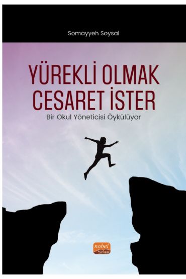 YÜREKLİ OLMAK CESARET İSTER - Bir Okul Yöneticisi Öykülüyor
