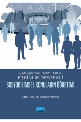 Çağdaş Yaklaşımlarla Etkinlik Destekli SOSYOBİLİMSEL KONULARIN ÖĞRETİMİ
