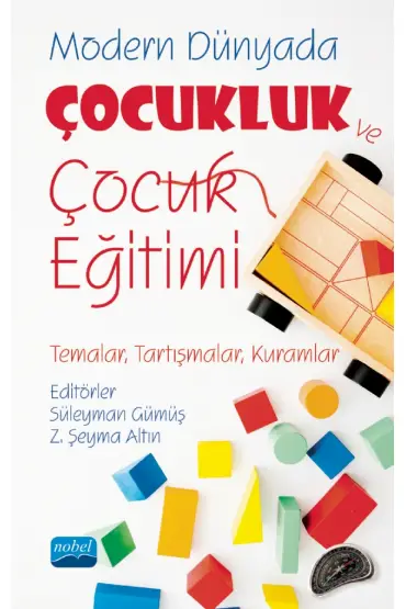 MODERN DÜNYADA ÇOCUKLUK VE ÇOCUK EĞİTİMİ (Temalar, Tartışmalar, Kuramlar)