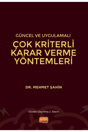 Güncel ve Uygulamalı Çok Kriterli Karar Verme Yöntemleri