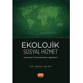EKOLOJİK SOSYAL HİZMET - Kavramlar-Tartışmalar/ Teori-Uygulama